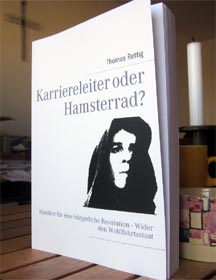 Thomas Rettig: Karriereleiter oder Hamsterrad? Manifest f�r eine b�rgerliche Revolution - Wider den Wohlfahrtsstaat; Norderstedt 2013